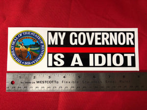 MY GOVERNOR IS A IDIOT MINNESOTA BUMPER STICKER  3" X 9"  Our Decals Are Die Cut from Premium Exterior Vinyl (no background) while others are Digitally Printed with UV resistant inks on White Adhesive Vinyl. All of our Vinyl Decals are Car Wash Safe and will not fade or peel.Also very popular on Bedroom Wall, Mirrors,Automobile Windows, Boats or any smooth surface. 3.5- 6.0 Mill’s thick.   FREE SHIPPING 