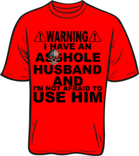 Load image into Gallery viewer, Warning I Have an Asshole Husband short sleeve T shirt
