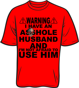 Warning I Have an Asshole Husband short sleeve T shirt
