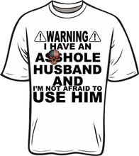 Load image into Gallery viewer, Warning I Have an Asshole Husband short sleeve T shirt
