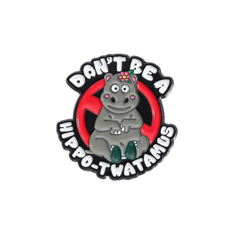 Enamel pin with a hippo design and text 'Don't Be a Hippo-twatamus' on a white background
