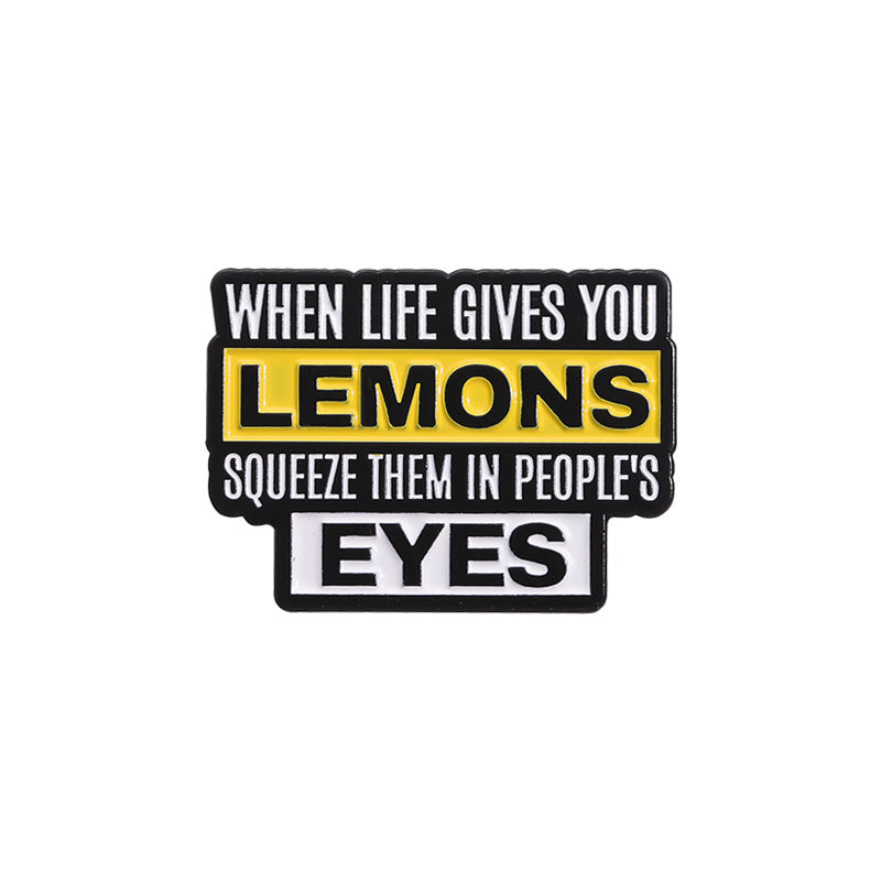 Motivational quote sticker with text 'When life gives you lemons, squeeze them in people's eyes' on a white background.