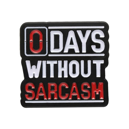 Patch with text '0 Days Without Sarcasm' on a white background