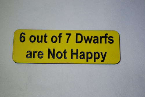 6 out of 7 Dwarfs  are Not Happy  CLOWN BADGE