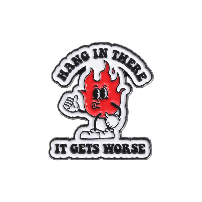 Enamel pin with cartoon character and text 'Hang in there it gets worse' on a white background