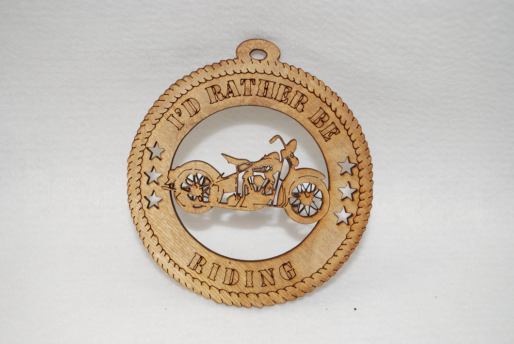 I'D RATHER BE RIDING  MOTORCYCLE  LASER CUT ORNAMENT