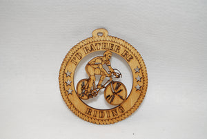I'D RATHER BE RIDING  BICYCLE  LASER CUT ORNAMENT