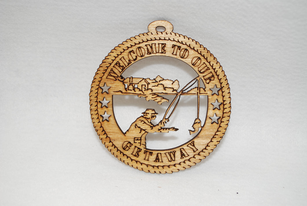 WELCOME TO OUR GETAWAY FISHING  LASER CUT ORNAMENT