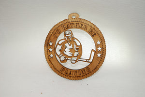 I'S RATHER BE PLAYING HOCKEY LASER CUT ORNAMENT
