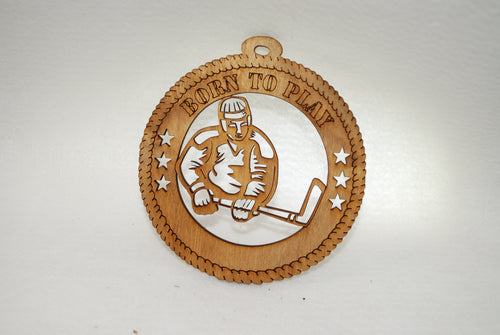 BORN TO PLAY  HOCKEY LASER CUT ORNAMENT