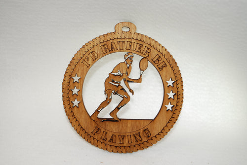 MALE I'D RATHER BE PLAYING TENNIS LASER CUT ORNAMENT