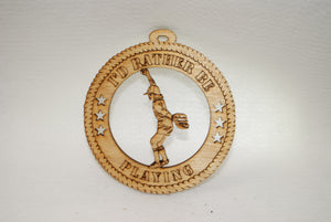 FEMALE I'D RATHER BE PLAYING BASEBALL LASER CUT ORNAMENT