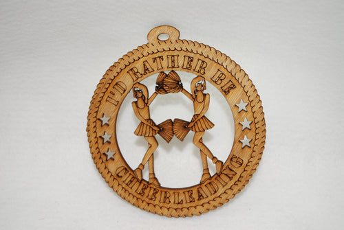 I'D RATHER BE CHEERLEADING  LASER CUT ORNAMENT