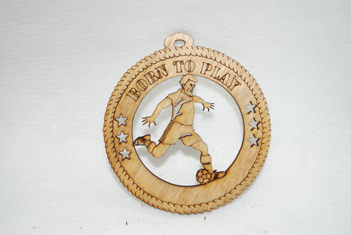 MALW BORN TO PLAY  SOCCER  LASER CUT ORNAMENT