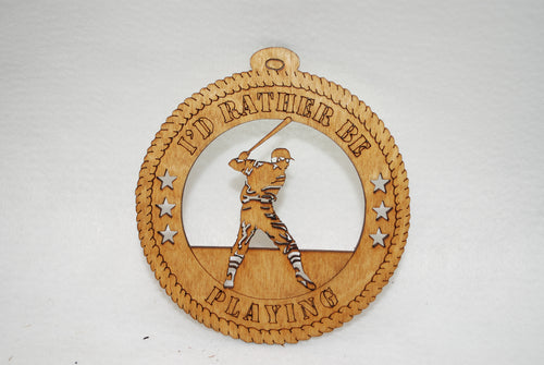 I'D RATHER BE PLAYING BATTER   LASER CUT ORNAMENT