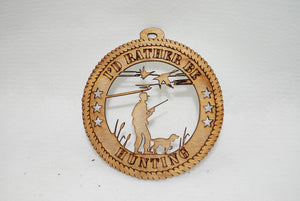 I'D RATHER BE HUNTING DUCK HUNTING LASER CUT ORNAMENT