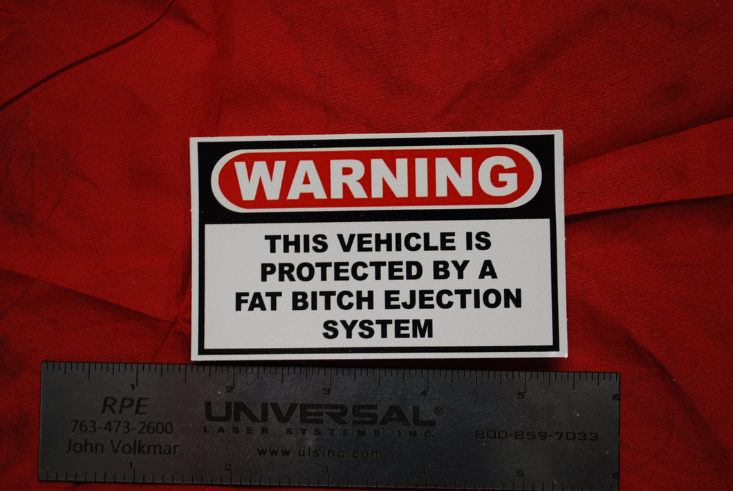 Warning This Vehicle Is Protected By A Fat Bitch Ejection System