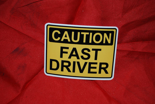 Caution Fast Driver 