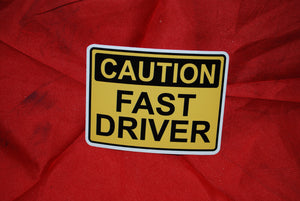 Caution Fast Driver 