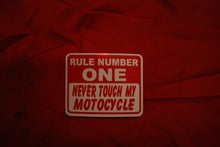 Load image into Gallery viewer, Rule Number One Never Touch My Motorcycle