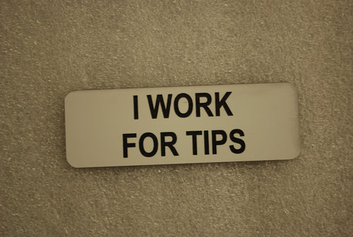 I WORK FOR TIPS