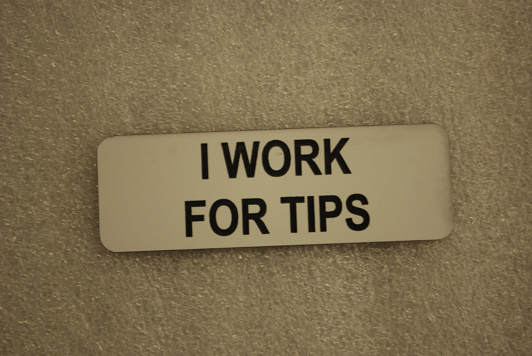 I WORK FOR TIPS