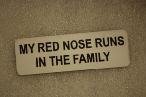 MY RED NOSE RUNS IN THE FAMILY