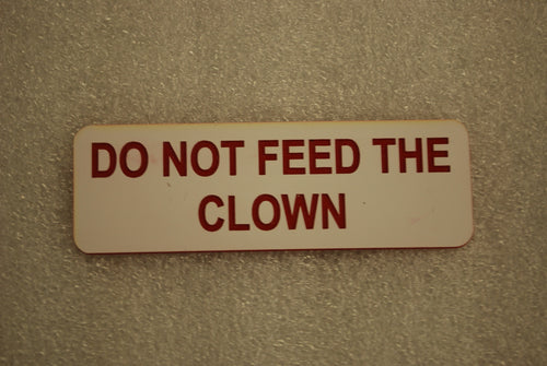 DO NOT FEED THE CLOWN