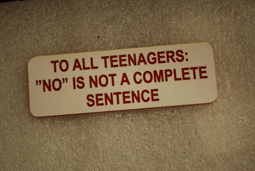 TO ALL TEENAGERS NO IS NOT A COMPLETE SENTENCE