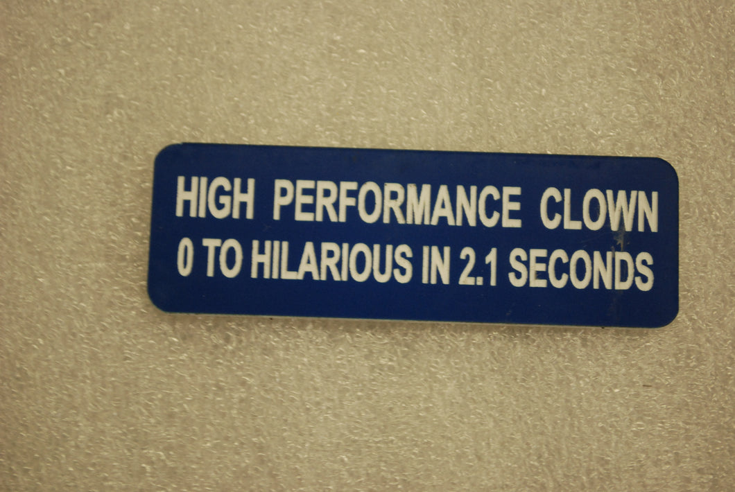 HIGH PERFORMANCE CLOWN 0 TO HILARIOUS IN 2.1 SECONDS