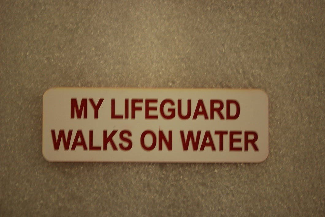 MY LIFEGUARD WALKS ON WATER