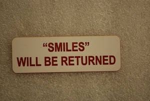 SMILES WILL BE RETURNED