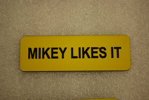 MIKEY LIKES IT