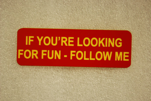 IF YOURE LOOKING FOR FUN - FOLLOW ME