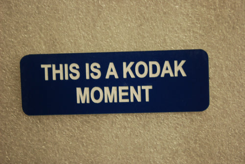 THIS IS A KODAK MOMENT