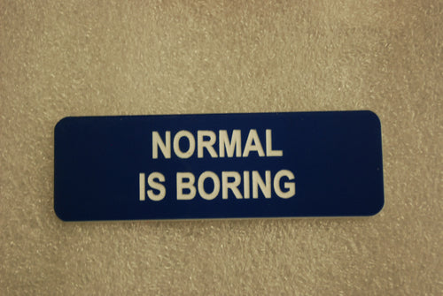 NORMAL IS BORING
