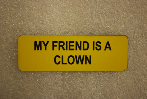 MY FRIEND IS A CLOWN