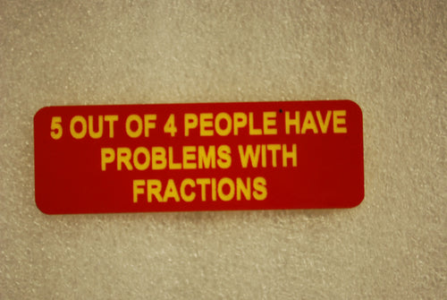 5 OUT OF 4 PEOPLE HAVE PROBLEMS WITH FRACTIONS