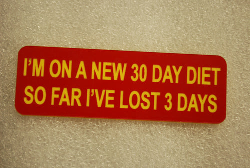 I'M ON A NEW 30 DAY DIET SO FAR I'VE LOST 3 DAYS 