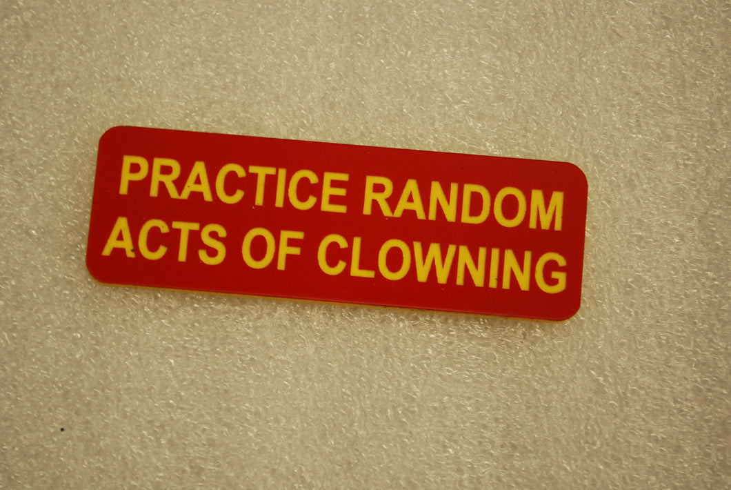 practice random acts of clowning