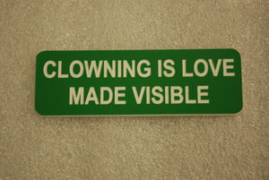 CLOWNING IS LOVE MADE VISIBLE