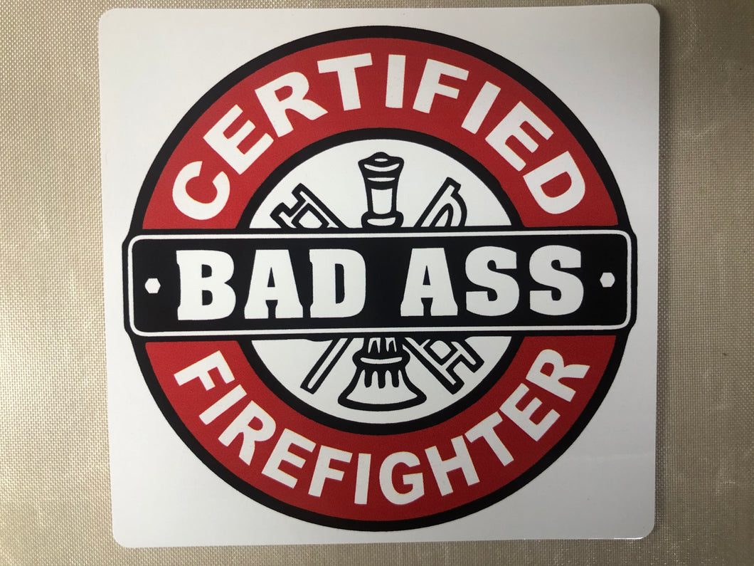 Certified Bad ass Firefighter Sticker