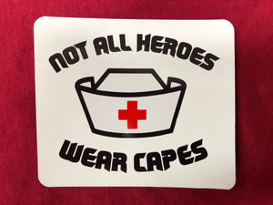Not All Hero's Wear Capes Nurse Sticker