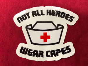 Not All Hero's Wear Capes Nurse Sticker