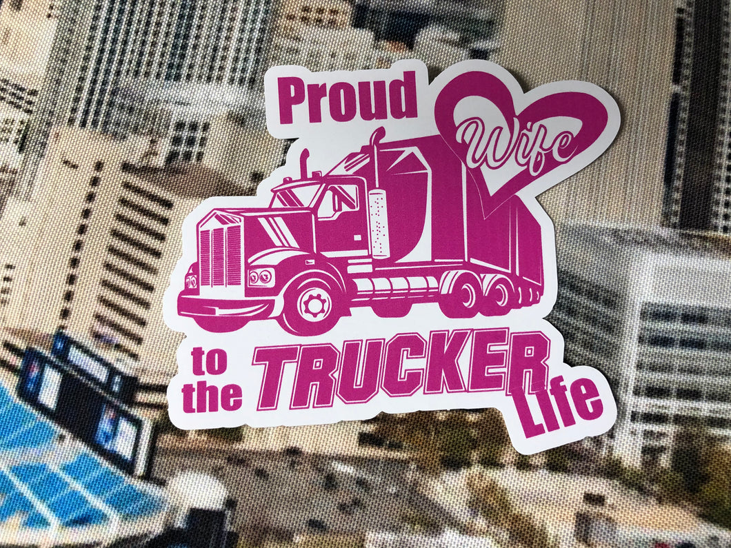 Proud Wife To The Trucker Life Pink sticker