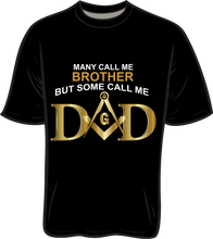 Load image into Gallery viewer, Many Call Me Brother Some Call Me Dad. shirt