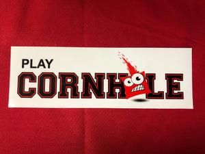 PLAY CORNHOLE BUMPER STICKER  3" X 9"     Our Decals Are Die Cut from Premium Exterior Vinyl (no background) while others are Digitally Printed with UV resistant inks on White Adhesive Vinyl. All of our Vinyl Decals are Car Wash Safe and will not fade or peel.Also very popular on Bedroom Wall, Mirrors,Automobile Windows, Boats or any smooth surface. 3.5- 6.0 Mill’s thick.   FREE SHIPPING 