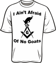 Load image into Gallery viewer, I ain&#39;t afraid of no goats shirt