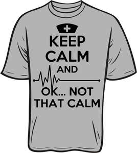 Keep Calm... Ok Not That Calm Nurse  short sleeve T shirt